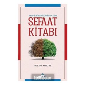Maturidi Alimlerine Göre Şefaat Kitabı - Ahmet Ak