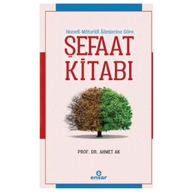 Maturidi Alimlerine Göre Şefaat Kitabı - Ahmet Ak