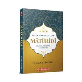 Maturidi-Hayatı Fikriyatı ve Eserleri - Oğuz Çetinoğlu