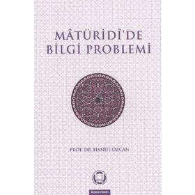 MATURIDIDE BILGI PROBLEMI - HANIFI ÖZCAN