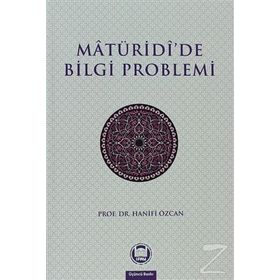MATURIDIDE BILGI PROBLEMI - HANIFI ÖZCAN