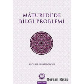 MATURIDIDE BILGI PROBLEMI - HANIFI ÖZCAN