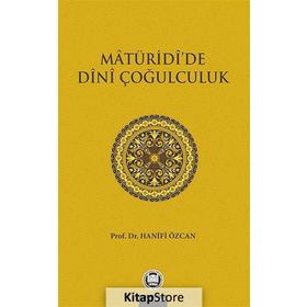 MATURIDIDE DINI ÇOĞULCULUK - HANIFI ÖZCAN