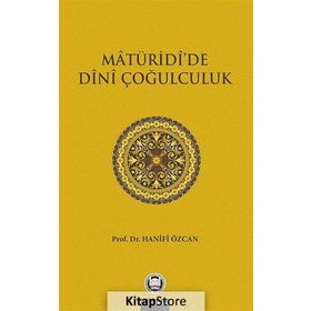 MATURIDIDE DINI ÇOĞULCULUK - HANIFI ÖZCAN