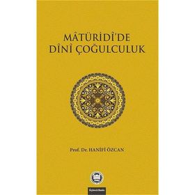 MATURIDIDE DINI ÇOĞULCULUK - HANIFI ÖZCAN