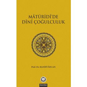 MATURIDIDE DINI ÇOĞULCULUK - HANIFI ÖZCAN