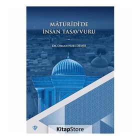 Matüridi'de İnsan Tasavvuru-Dr. Osman Nuri Demir