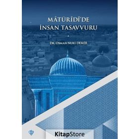 Matüridi'de İnsan Tasavvuru-Dr. Osman Nuri Demir