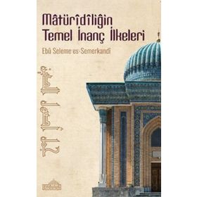 Matüridiliğin Temel İnanç İlkeleri Endülüs Yayınları