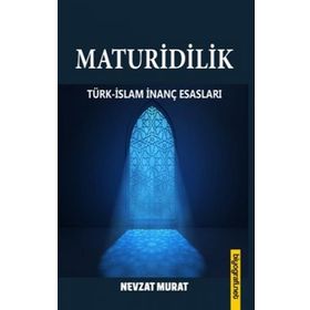 Maturidilik Türk-İslam İnanç Esasları Nevzat Murat