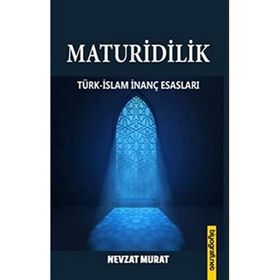 Maturidilik Türk-İslam İnanç Esasları Nevzat Murat