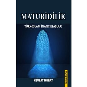 Maturidilik Türk-İslam İnanç Esasları Nevzat Murat