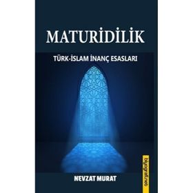 Maturidilik Türk-İslam İnanç Esasları Nevzat Murat