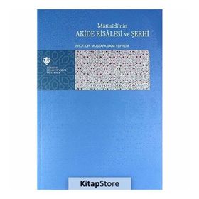 Matüridi’nin Akide Risalesi ve Şerhi - Mustafa Saim Yeprem