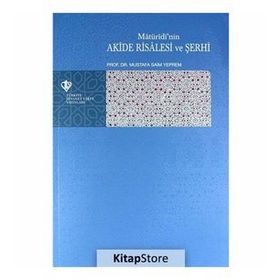 Matüridi’nin Akide Risalesi ve Şerhi - Mustafa Saim Yeprem