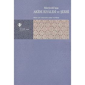 Matüridi’nin Akide Risalesi ve Şerhi - Mustafa Saim Yeprem