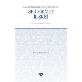 Maturidi’nin Düşünce Sisteminde Şer-Hikmet İlişkisi - Emine Öğük