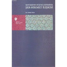 Maturidi’nin Düşünce Sisteminde Şer-Hikmet İlişkisi - Emine Öğük