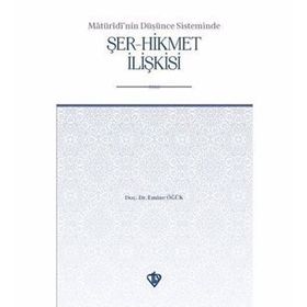 Maturidi’nin Düşünce Sisteminde Şer-Hikmet İlişkisi - Emine Öğük