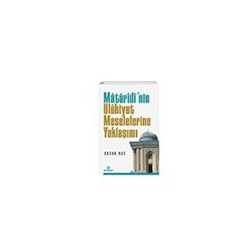Matüridi'nin Uluhiyet Meselelerine Yaklaşımı - Hasan Nas