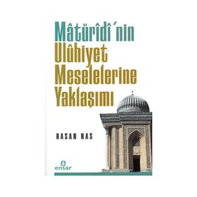 Matüridi'nin Uluhiyet Meselelerine Yaklaşımı - Hasan Nas