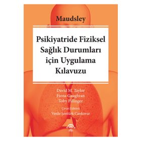Maudsley Psikiyatride Fiziksel Sağlık Durumları için Uygulama Kılavuzu - Ema Tıp Kitabevi