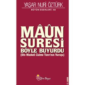 MAUN SURESI BÖYLE BUYURDU DIN MASKELI ZULME TANRI'NIN VURUŞU - YAŞAR NURI ÖZTÜRK