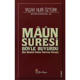MAUN SURESI BÖYLE BUYURDU DIN MASKELI ZULME TANRI'NIN VURUŞU - YAŞAR NURI ÖZTÜRK