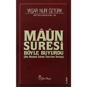 MAUN SURESI BÖYLE BUYURDU DIN MASKELI ZULME TANRI'NIN VURUŞU - YAŞAR NURI ÖZTÜRK
