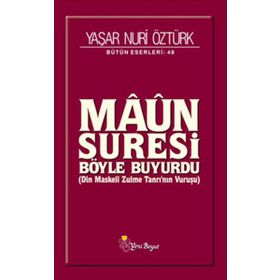 MAUN SURESI BÖYLE BUYURDU DIN MASKELI ZULME TANRI'NIN VURUŞU - YAŞAR NURI ÖZTÜRK