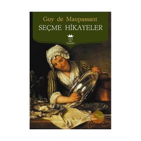 MAUPASSANT - SEÇME HIKAYELER - GUY DE MAUPASSANT