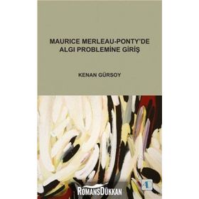 MAURICE MERLEAU - PONTY'DE ALGI PROBLEMINE GİRİŞ - KENAN GÜRSOY