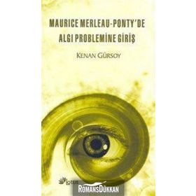 Maurice Merleau - Ponty’de Algı Problemine Giriş - Prof. Dr. Kenan Gürsoy