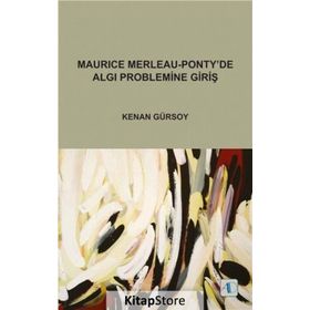 Maurice Merleau - Ponty’de Algı Problemine Giriş - Prof. Dr. Kenan Gürsoy