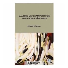Maurice Merleau - Ponty’de Algı Problemine Giriş - Prof. Dr. Kenan Gürsoy
