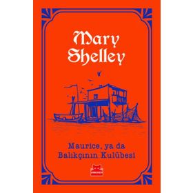 Maurice Ya Da Balıkçının Kulübesi - Mary Shelley