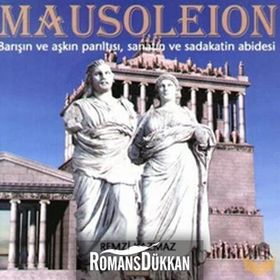 MAUSOLEION BARIŞIN VE AŞKIN PARILTISI, SANATIN VE SADAKATIN ABIDESI - REMZI KAZMAZ