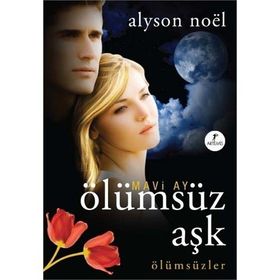 MAVI AY ÖLÜMSÜZ AŞK ÖLÜMSÜZLER - ALYSON NOEL