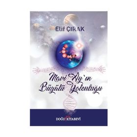 Mavi Ay'ın Büyülü Yolculuğu - Elif Çırak
