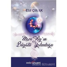 Mavi Ay'ın Büyülü Yolculuğu - Elif Çırak