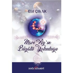 Mavi Ay'ın Büyülü Yolculuğu - Elif Çırak