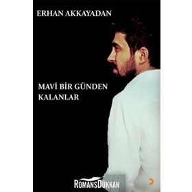 Mavi Bir Günden Kalanlar - Erhan Akkayadan