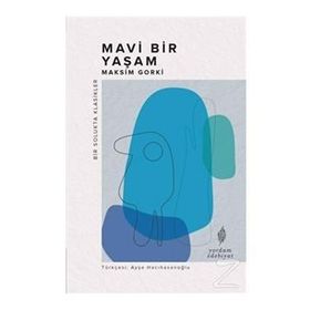 Mavi Bir Yaşam - Maksim Gorki