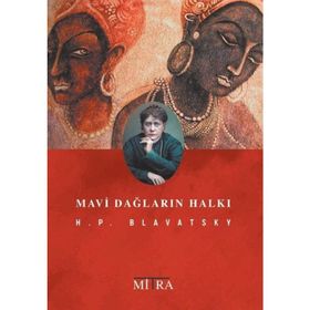 MAVI DAĞLARIN HALKI - HELENA PETROVNA BLAVATSKY