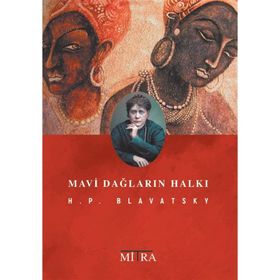MAVI DAĞLARIN HALKI - HELENA PETROVNA BLAVATSKY