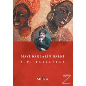 MAVI DAĞLARIN HALKI - HELENA PETROVNA BLAVATSKY
