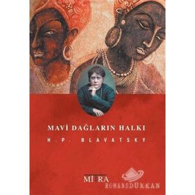 MAVI DAĞLARIN HALKI - HELENA PETROVNA BLAVATSKY