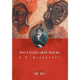 MAVI DAĞLARIN HALKI - HELENA PETROVNA BLAVATSKY