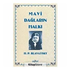 MAVI DAĞLARIN HALKI - HELENA PETROVNA BLAVATSKY