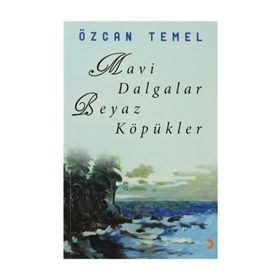 MAVI DALGALAR BEYAZ KÖPÜKLER - ÖZCAN TEMEL
